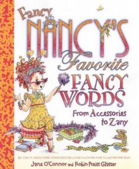 Fancy Nancy's Favorite Fancy Words: From Accessories to Zany | Jane O'Connor