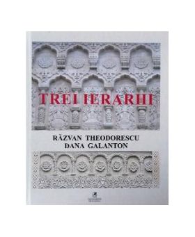 Trei ierarhi - Razvan Theodorescu Dana Galanton