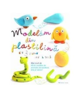 Modelam din plastilina cu 3 forme de baza - Bernadette Cuxart