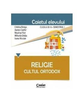 Religie clasa a 3-a sem 1 caiet - Cultul ortodox - Cristina Benga Aurora Ciachir