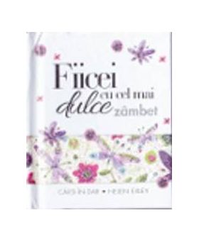 Fiicei cu cel mai dulce zambet