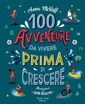 100 avventure da vivere prima di crescere |