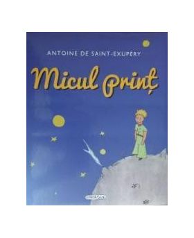 Micul Print - Antoine De SainT-Exupery