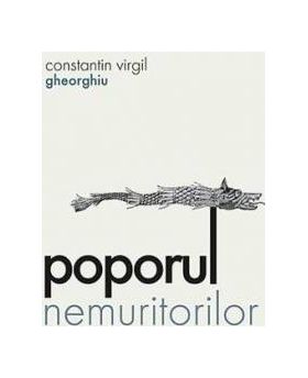 Poporul nemuritorilor - Constantin Virgil Gheorghiu