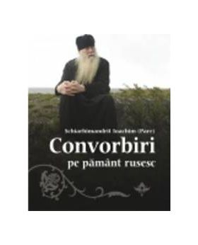 Convorbiri Pe Pamant Rusesc - Schiarhimandrit Ioachim