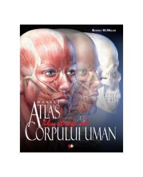 Marele atlas ilustrat al corpului uman - Beverly McMillan
