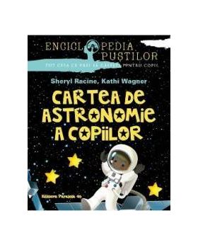 Cartea de astronomie a copiilor - Sheryl Racine Kathi Wagner