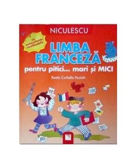 Limba franceza pentru pitici... Mari si mici - Rosita Corbella Paciotti