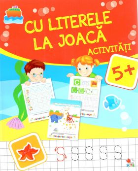 Cu literele la joaca. Activitati 5+ |