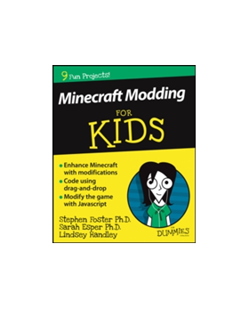 Minecraft Modding for Kids for Dummies | Stephen Foster, Sarah Guthals, Lindsey Handley, Wiley, Wiley