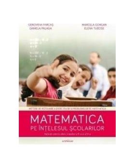 Matematica Pe Intelesul Scolarilor - Genoveva Farcas Marcela Gorgan