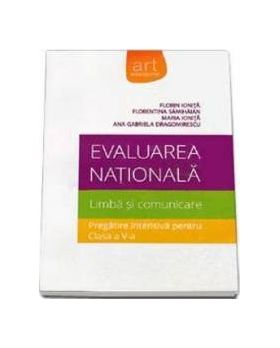 Evaluarea nationala. Limba si comunicare. Pregatire intensiva cls 5 - Florin Ionita