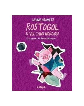 Rostogol si vulcanii noroiosi - Lavinia Braniste