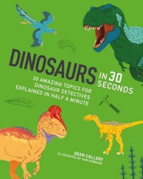 Dinosaurs in 30 Seconds | Sean Callery