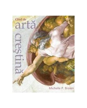 Ghid De Arta Crestina - Michelle P. Brown