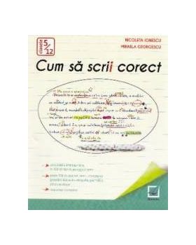 Cum sa scrii corect Ed. 2016 - Nicoleta Ionescu Mihaela Georgescu