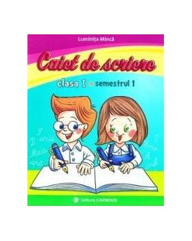 Caiet de scriere - Clasa 1 Sem.1 - Luminita Minca