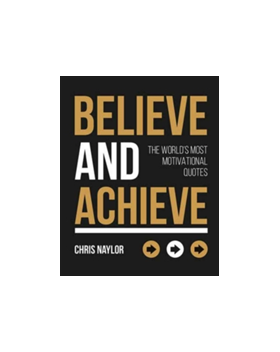 Believe and Achieve | Chris Naylor