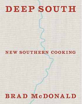 Deep South: New Southern Cooking | Brad McDonald