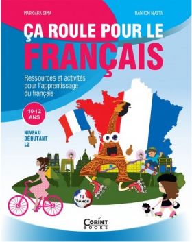 Ca roule pour le francais. Activitati pentru invatarea limbii franceze | Marioara Sima, Dan Ion Nasta