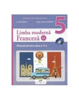 Franceza limba moderna 2 - Clasa 5 - Manual + CD - Ion Farcasanu Angela-Gabriela Lapadatu