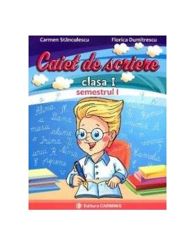 Caiet de scriere clasa 1 - sem I - Carmen Stanculescu Florica Dumitrescu