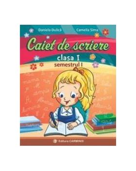 Caiet De Scriere Cls 1 Semestrul 1 - Daniela Dulica Camelia Sima