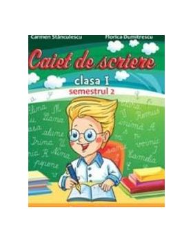 Caiet de scriere cls 1 semestrul 2 - Carmen Stanculescu Florica Dumitrescu