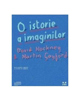 O istorie a imaginilor - David Hockmey Martin Gayford