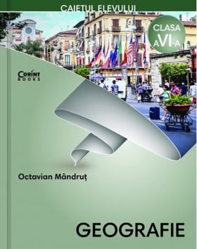 Geografie. Caietul elevului pentru clasa a VI-a | Octavian Mandrut