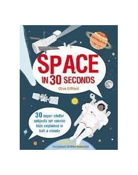 Space in 30 Seconds | Clive Gifford, Dr. Mike Goldsmith