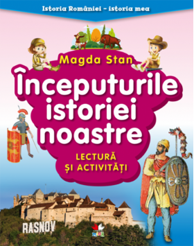 Inceputurile istoriei noastre | Magda Stan