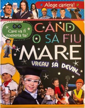 Cand o sa fiu mare vreau sa devin… | 