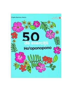 50 de exercitii Hooponopono - Virgile Stanislas Martin