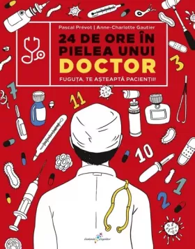 24 de ore în pielea unui doctor | Pascal Prevot