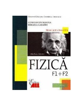 Manual fizica Clasa 12 F1+F2 - Constantin Mantea Mihaela Garabet