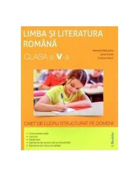 Romana - Clasa 5 - Caiet de lucru structurat pe domenii - Ramona Raducanu Larisa Kozak Codruta Braun