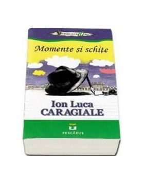 Momente Si Schite - Ion Luca Caragiale