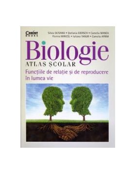 Biologie. Atlas scolar. Functiile de relatie si de reproducere in lumea vie - Silvia Olteanu