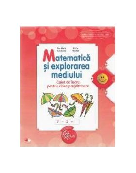 Matematica si explorarea mediului - Clasa pregatitoare - Caiet - Ana Maria Canavoiu Elena Niculae