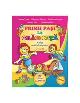 Primii pasi la gradinita Caiet 3-4 ani - Dorina Telea Elisabeta Martac