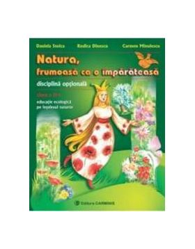 Natura frumoasa ca o imparateasa cls 2 - Daniela Stoica