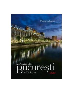 Salutari din Bucuresti with Love - Florin Andreescu