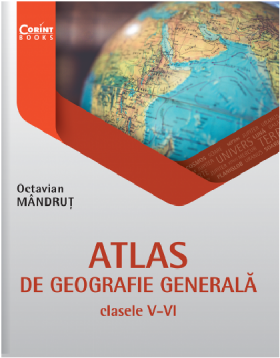 Atlas de geografie generala pentru clasele V-VI | Octavian Mandrut