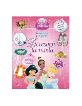 Disney Printese. Accesorii la moda. In atelierul printeselor