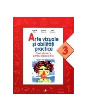 Arte vizuale si abilitati practice Caiet de lucru. Clasa a III-a - Cristina Rizea