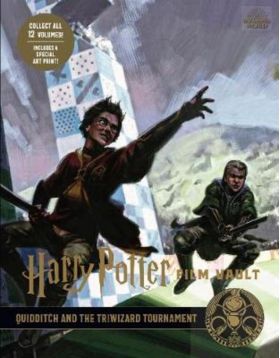 Harry Potter: The Film Vault - Volume 7: Quidditch and the Triwizard Tournament | Jody Revenson