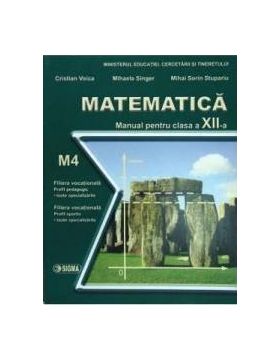 Matematica Cls 12 M4 - Cristian Voica Mihaela Singer Mihai Sorin Stupariu