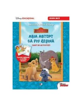 Disney Garda Felina - Abia Astept Sa Fiu Regina - Caiet De Activitati Grupa Mica