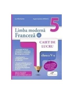 Limba franceza - Clasa 5 L2 - Caiet - Ion Farcasanu Angela-Gabriela Lapadatu